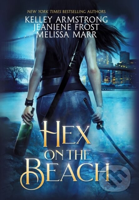 Kniha: Hex on the Beach (Jeaniene Frost, Kelley Armstrong a Melissa Marr). , 2021 Kniha: Hex on the Beach (Jeaniene Frost, Kelley Armstrong a Melissa Marr). , 2021