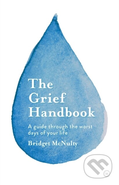 Kniha: The Grief Handbook (Bridget Mcnulty). Watkins Publishing, 2021 Kniha: The Grief Handbook (Bridget Mcnulty). Watkins Publishing, 2021