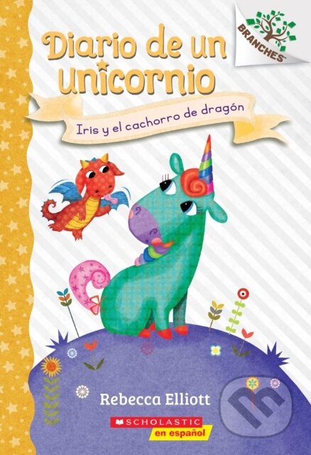 Kniha: Diario de un Unicornio #2: Iris y el cachorro de dragon (Bo and the Dragon-Pup) (Rebecca Elliott). , 2021 Kniha: Diario de un Unicornio #2: Iris y el cachorro de dragon (Bo and the Dragon-Pup) (Rebecca Elliott). , 2021