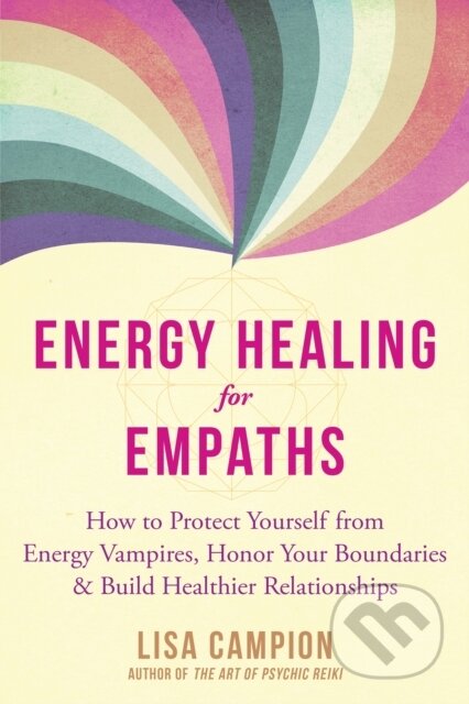 Kniha: Energy Healing for Empaths (Lisa Campion). New Harbinger Publications, 2021 Kniha: Energy Healing for Empaths (Lisa Campion). New Harbinger Publications, 2021