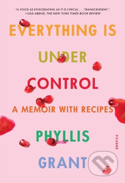 Kniha: Everything Is Under Control (Phyllis Grant). Picador, 2021 Kniha: Everything Is Under Control (Phyllis Grant). Picador, 2021