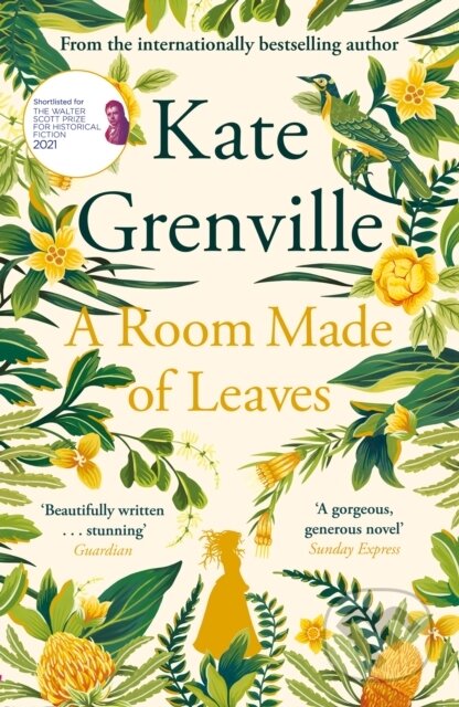 Kniha: A Room Made of Leaves (Kate Grenville). Canongate Books, 2021 Kniha: A Room Made of Leaves (Kate Grenville). Canongate Books, 2021