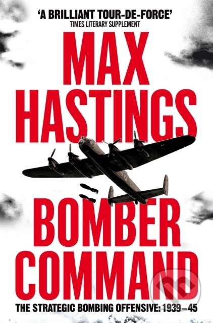 Kniha: Bomber Command (Max Hastings). Pan Books, 2021 Kniha: Bomber Command (Max Hastings). Pan Books, 2021