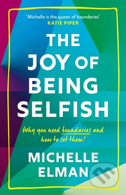 Kniha: The Joy of Being Selfish (Michelle Elman). Welbeck, 2022 Kniha: The Joy of Being Selfish (Michelle Elman). Welbeck, 2022