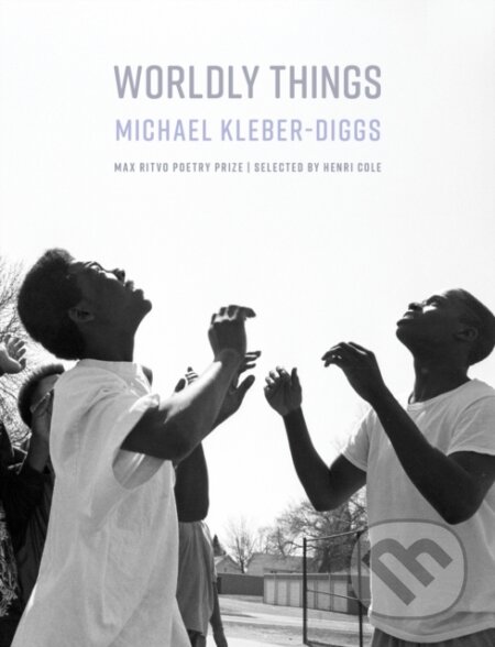 Kniha: Worldly Things (Michael Kleber-Diggs). Milkweed Editions, 2022 Kniha: Worldly Things (Michael Kleber-Diggs). Milkweed Editions, 2022