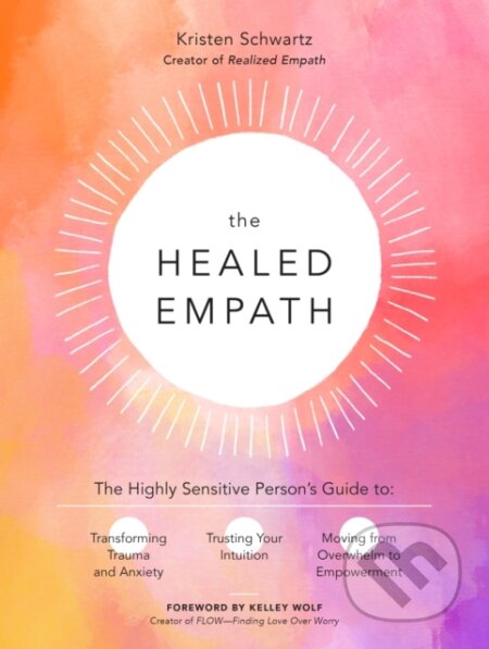 Kniha: The Healed Empath (Kristen Schwartz). Fair Winds, 2022 Kniha: The Healed Empath (Kristen Schwartz). Fair Winds, 2022