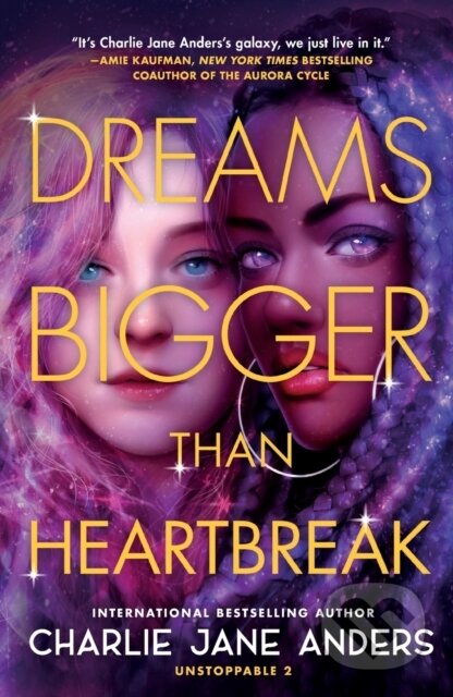 Kniha: Dreams Bigger Than Heartbreak (Charlie Jane Anders). , 2023 Kniha: Dreams Bigger Than Heartbreak (Charlie Jane Anders). , 2023