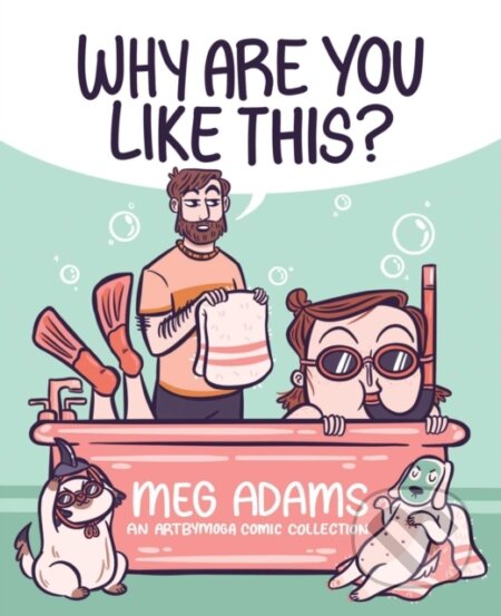 Kniha: Why Are You Like This? (Meg Adams). Andrews McMeel, 2023 Kniha: Why Are You Like This? (Meg Adams). Andrews McMeel, 2023