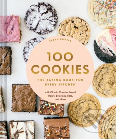 Kniha: 100 Cookies (Sarah Kieffer). Chronicle Books, 2020 Kniha: 100 Cookies (Sarah Kieffer). Chronicle Books, 2020
