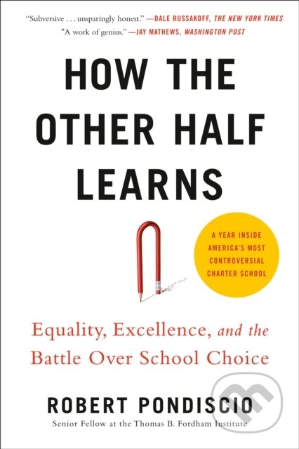 Kniha: How The Other Half Learns (Robert Pondiscio). Avery, 2020 Kniha: How The Other Half Learns (Robert Pondiscio). Avery, 2020