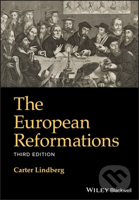 Kniha: The European Reformations (Carter Lindberg). Wiley-Blackwell, 2021 Kniha: The European Reformations (Carter Lindberg). Wiley-Blackwell, 2021