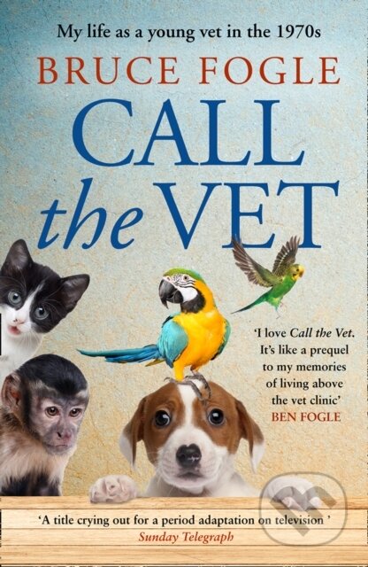 Kniha: Call the Vet (Bruce Fogle). HarperCollins, 2021 Kniha: Call the Vet (Bruce Fogle). HarperCollins, 2021