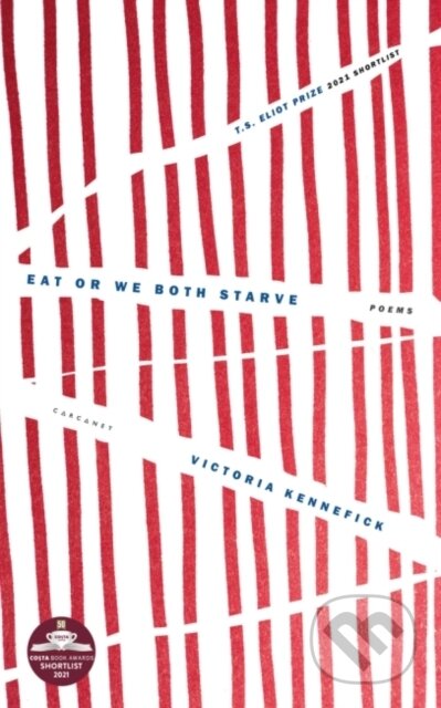 Kniha: Eat Or We Both Starve (Victoria Kennefick). Carcanet, 2021 Kniha: Eat Or We Both Starve (Victoria Kennefick). Carcanet, 2021