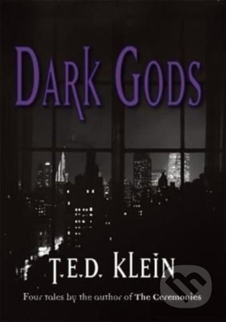 Kniha: Dark Gods (T.E.D. Klein). F.S. Publishing, 2021 Kniha: Dark Gods (T.E.D. Klein). F.S. Publishing, 2021