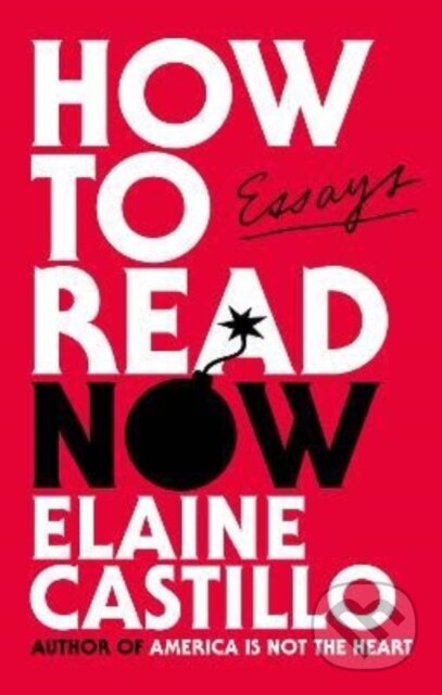 Kniha: How to Read Now (Elaine Castillo). Atlantic Books, 2022 Kniha: How to Read Now (Elaine Castillo). Atlantic Books, 2022