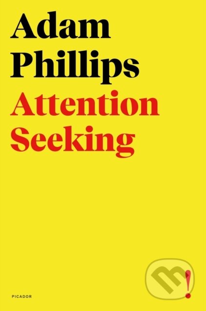 Kniha: Attention Seeking (Adam Phillips). Picador, 2022 Kniha: Attention Seeking (Adam Phillips). Picador, 2022