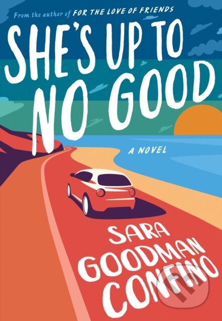 Kniha: She's Up to No Good (Sara Goodman Confino). Lake Union Publishing, 2022 Kniha: She's Up to No Good (Sara Goodman Confino). Lake Union Publishing, 2022