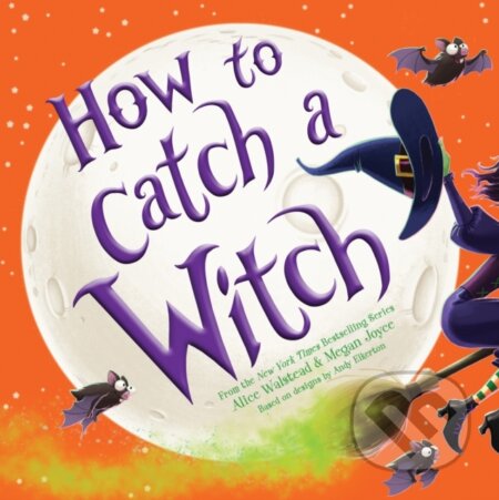 Kniha: How to Catch a Witch (Alice Walstead). , 2022 Kniha: How to Catch a Witch (Alice Walstead). , 2022