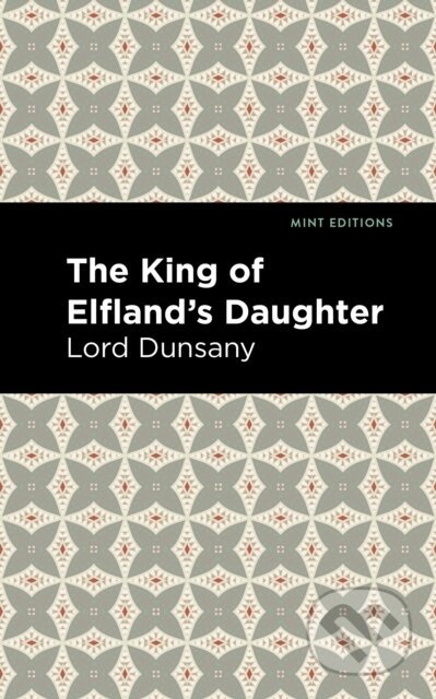 Kniha: The King of Elfland's Daughter (Lord Dunsany). West Margin Press, 2022 Kniha: The King of Elfland's Daughter (Lord Dunsany). West Margin Press, 2022
