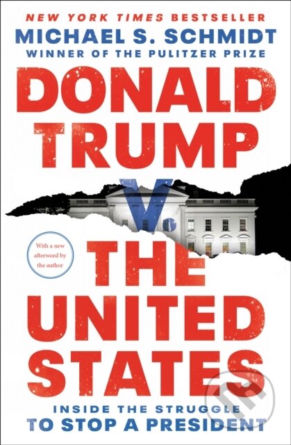 Kniha: Donald Trump v. The United States (Michael S. Schmidt). Random House, 2023 Kniha: Donald Trump v. The United States (Michael S. Schmidt). Random House, 2023