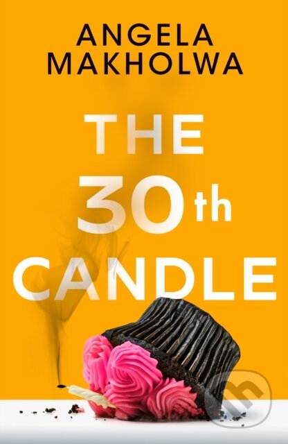 Kniha: The 30th Candle (Angela Makholwa). Lake Union Publishing, 2023 Kniha: The 30th Candle (Angela Makholwa). Lake Union Publishing, 2023