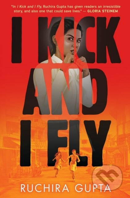 Kniha: I Kick and I Fly (Ruchira Gupta). Scholastic, 2023 Kniha: I Kick and I Fly (Ruchira Gupta). Scholastic, 2023