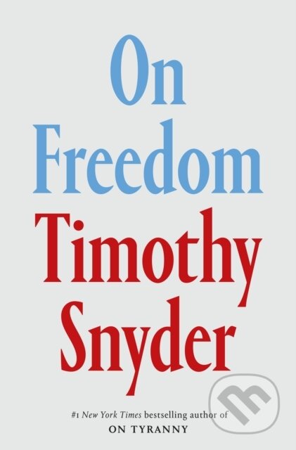 Kniha: On Freedom (EXP) (Timothy Snyder). , 2024 Kniha: On Freedom (EXP) (Timothy Snyder). , 2024