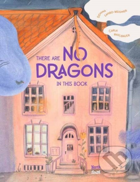 Kniha: There are No Dragons in this Book (Carla Haslbauer a Donna Lambo-Weidner). North-South Books, 2024 Kniha: There are No Dragons in this Book (Carla Haslbauer a Donna Lambo-Weidner). North-South Books, 2024