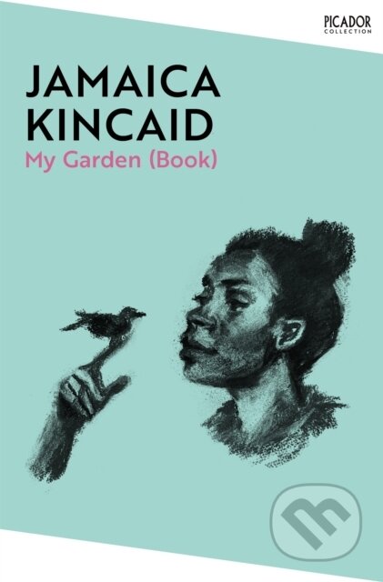 Kniha: My Garden (Book) (Jamaica Kincaid). Picador, 2024 Kniha: My Garden (Book) (Jamaica Kincaid). Picador, 2024