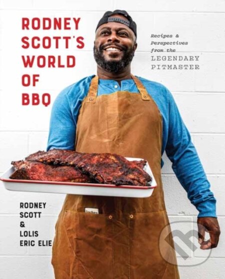 Kniha: Rodney Scott's World of BBQ (Lolis Eric Elie a Rodney Scott). Clarkson Potter, 2021 Kniha: Rodney Scott's World of BBQ (Lolis Eric Elie a Rodney Scott). Clarkson Potter, 2021