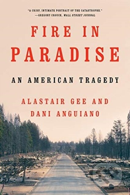 Kniha: Fire in Paradise (Alastair Gee a Dani Anguiano). WW Norton & Co, 2021 Kniha: Fire in Paradise (Alastair Gee a Dani Anguiano). WW Norton & Co, 2021
