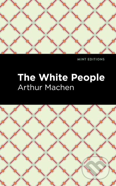 Kniha: The White People (Arthur Machen). , 2021 Kniha: The White People (Arthur Machen). , 2021