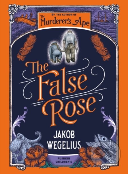 Kniha: The False Rose (Jakob Wegelius). Pushkin, 2021 Kniha: The False Rose (Jakob Wegelius). Pushkin, 2021