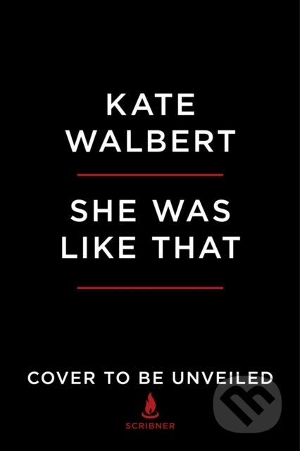 Kniha: She Was Like That (Kate Walbert). Scribner, 2021 Kniha: She Was Like That (Kate Walbert). Scribner, 2021