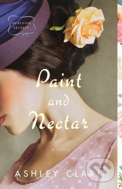 Kniha: Paint and Nectar (Ashley Clark). , 2021 Kniha: Paint and Nectar (Ashley Clark). , 2021