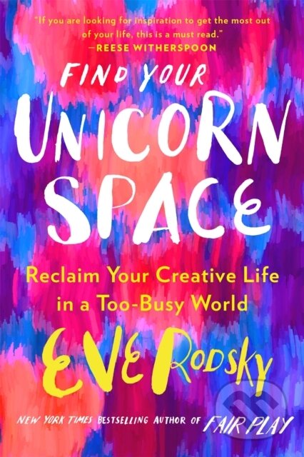 Kniha: Find Your Unicorn Space (Eve Rodsky). Hachette Australia, 2021 Kniha: Find Your Unicorn Space (Eve Rodsky). Hachette Australia, 2021