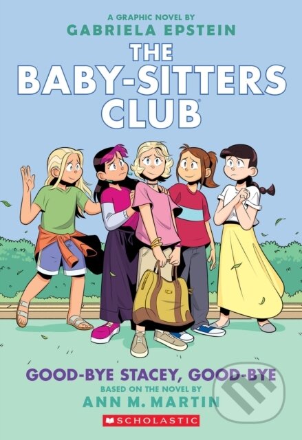 Kniha: Good-bye Stacey, Good-bye (Ann M. Martin). Scholastic, 2022 Kniha: Good-bye Stacey, Good-bye (Ann M. Martin). Scholastic, 2022