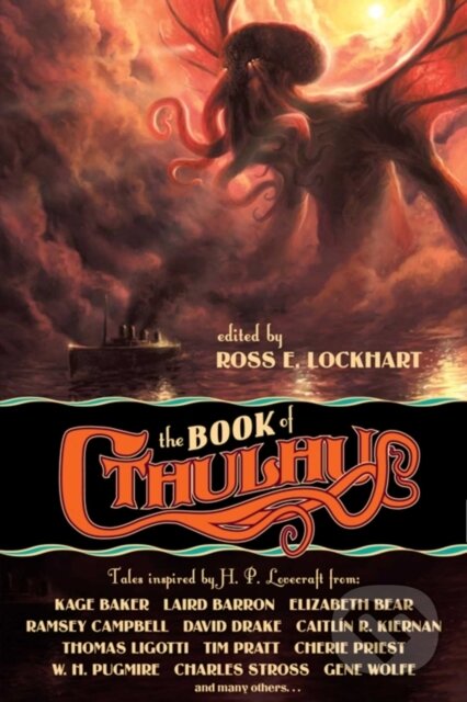 Kniha: The Book of Cthulhu (Caitlin R. Kiernan, Charles Stross, Cherie Priest, Joe R. Lansdale a Ross E. Lockhart). , 2022 Kniha: The Book of Cthulhu (Caitlin R. Kiernan, Charles Stross, Cherie Priest, Joe R. Lansdale a Ross E. Lockhart). , 2022