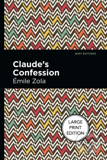 Kniha: Claude's Confession (Emile Zola). West Margin Press, 2022 Kniha: Claude's Confession (Emile Zola). West Margin Press, 2022