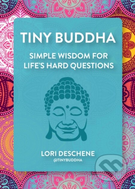 Kniha: Tiny Buddha (Lori Deschene). , 2023 Kniha: Tiny Buddha (Lori Deschene). , 2023