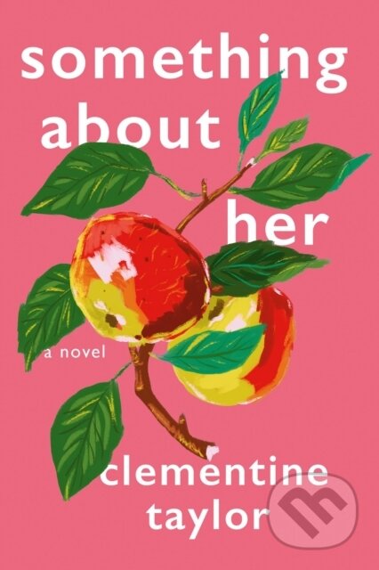 Kniha: Something About Her (Clementine Taylor). Penguin Putnam Inc, 2023 Kniha: Something About Her (Clementine Taylor). Penguin Putnam Inc, 2023