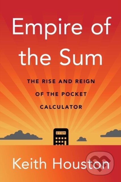 Kniha: Empire of the Sum (Keith Houston). WW Norton & Co, 2023 Kniha: Empire of the Sum (Keith Houston). WW Norton & Co, 2023