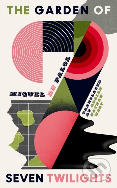 Kniha: The Garden of Seven Twilights (Miquel de Palol). Dalkey Archive Press, 2023 Kniha: The Garden of Seven Twilights (Miquel de Palol). Dalkey Archive Press, 2023