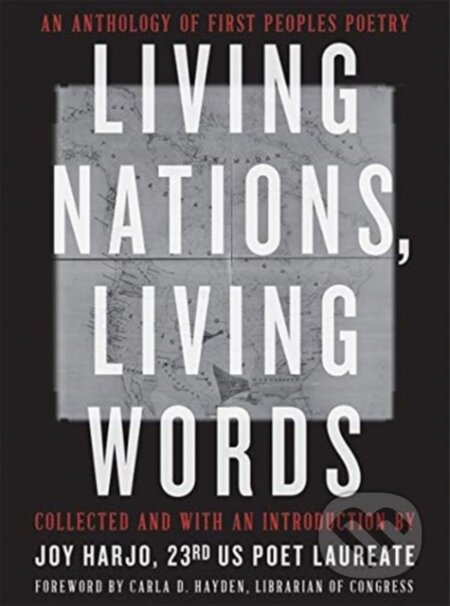 Kniha: Living Nations, Living Words (Joy (Ed) Harjo). WW Norton & Co, 2021 Kniha: Living Nations, Living Words (Joy (Ed) Harjo). WW Norton & Co, 2021