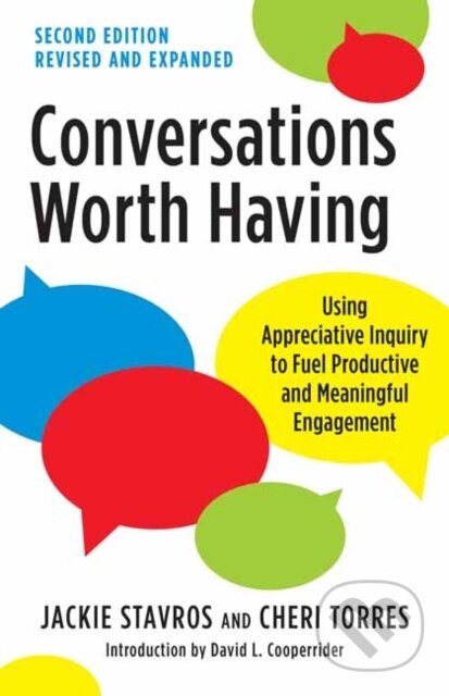 Kniha: Conversations Worth Having, Second Edition (Cheri Torres a Jackie Stavros). Berrett-Koehler Publishers, 2021 Kniha: Conversations Worth Having, Second Edition (Cheri Torres a Jackie Stavros). Berrett-Koehler Publishers, 2021