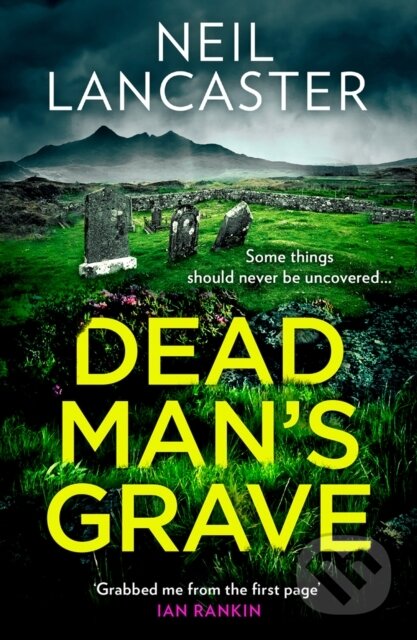 Kniha: Dead Man’s Grave (Neil Lancaster). HQ, 2021 Kniha: Dead Man’s Grave (Neil Lancaster). HQ, 2021