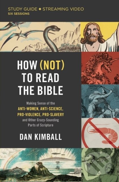 Kniha: How (Not) to Read the Bible Study Guide plus Streaming Video (Kimball Dan). HarperCollins, 2022 Kniha: How (Not) to Read the Bible Study Guide plus Streaming Video (Kimball Dan). HarperCollins, 2022
