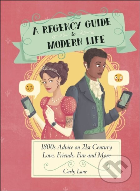 Kniha: A Regency Guide to Modern Life (Carly Lane). Dorling Kindersley, 2023 Kniha: A Regency Guide to Modern Life (Carly Lane). Dorling Kindersley, 2023