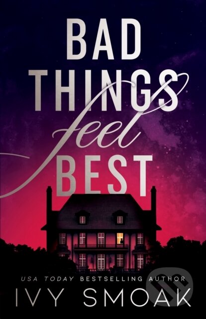 Kniha: Bad Things Feel Best (Ivy Smoak). , 2023 Kniha: Bad Things Feel Best (Ivy Smoak). , 2023