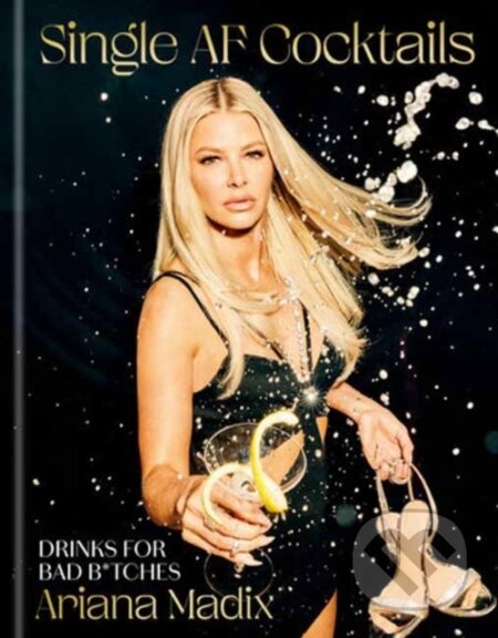 Kniha: Single AF Cocktails (Madix Ariana). Random House, 2023 Kniha: Single AF Cocktails (Madix Ariana). Random House, 2023